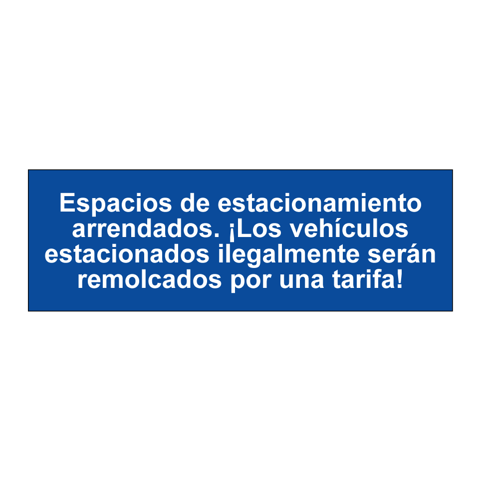 Espacios de estacionamiento arrendados. ¡Los vehículos estacionados ilegalmente serán remolcados por una tarifa!