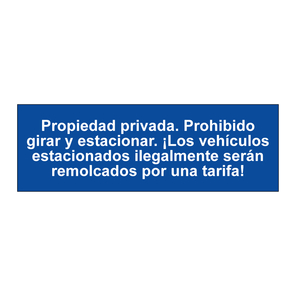 Propiedad privada. Prohibido girar y estacionar. ¡Los vehículos estacionados ilegalmente serán remolcados por una tarifa!