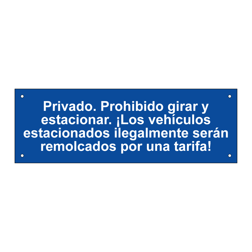 Privado. Prohibido girar y estacionar. ¡Los vehículos estacionados ilegalmente serán remolcados por una tarifa!