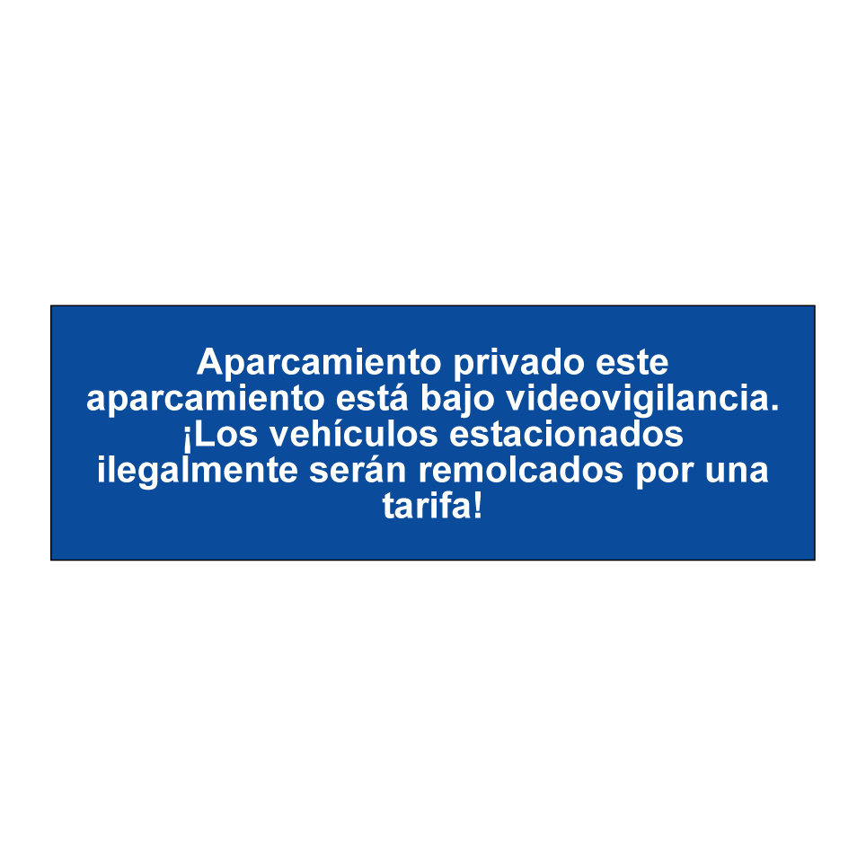 Aparcamiento privado este aparcamiento está bajo videovigilancia. ¡Los vehículos estacionados ilegalmente serán remolcados por una tarifa!