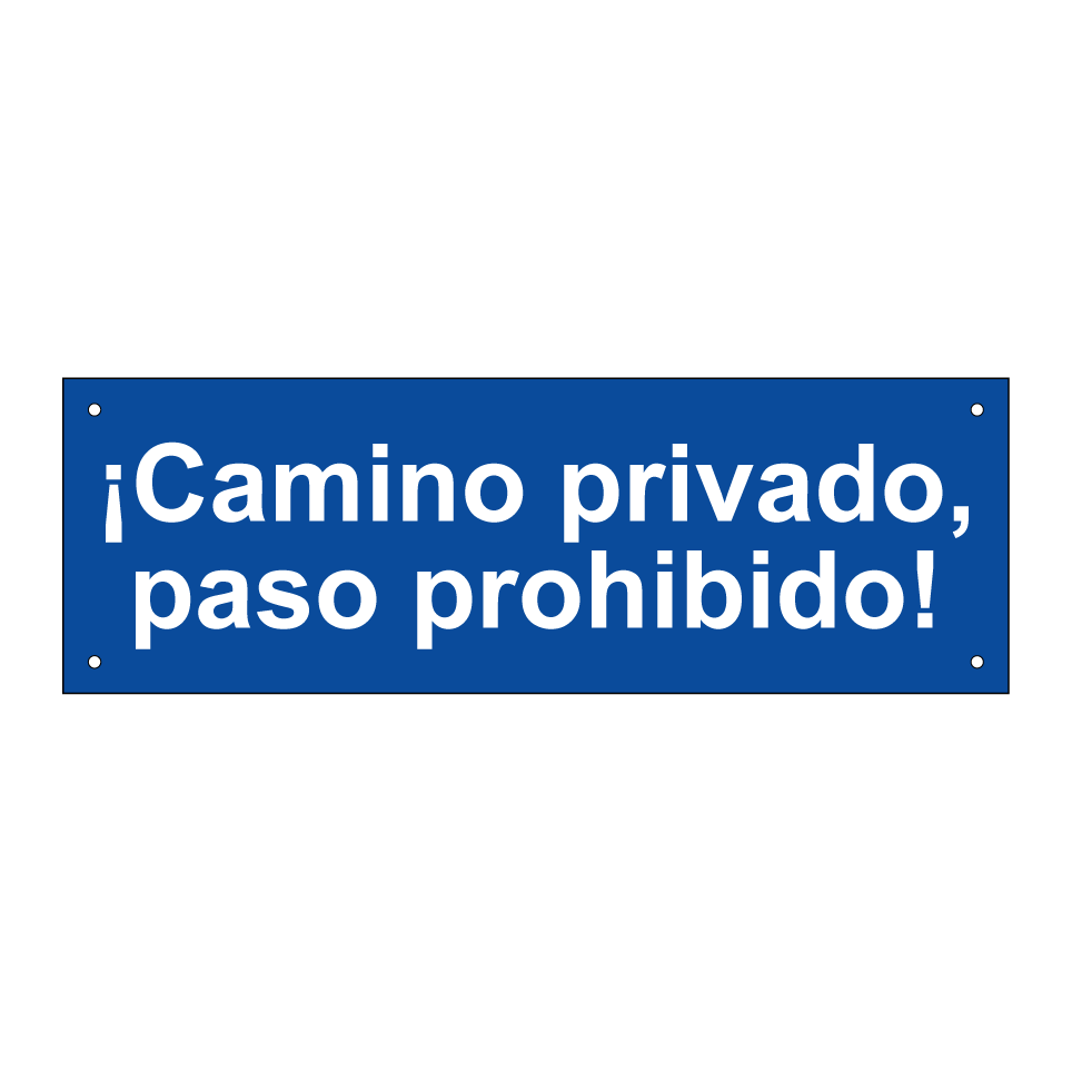 ¡Camino privado, paso prohibido!