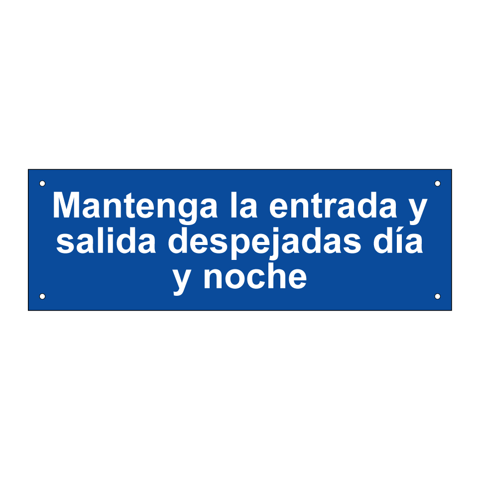 Mantenga la entrada y salida despejadas día y noche