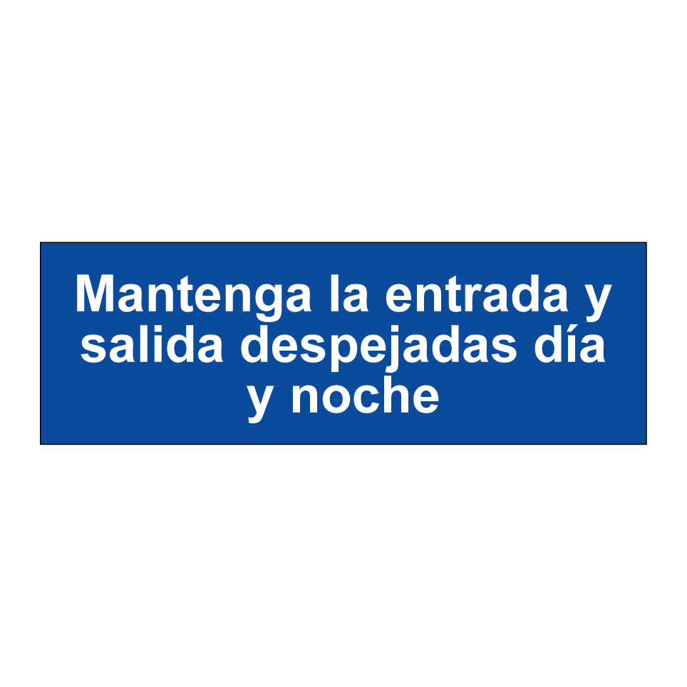 Mantenga la entrada y salida despejadas día y noche