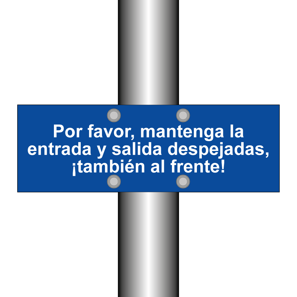 Por favor, mantenga la entrada y salida despejadas, ¡también al frente!