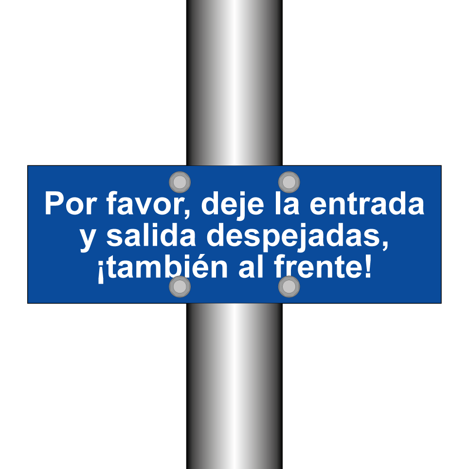 Por favor, deje la entrada y salida despejadas, ¡también al frente!