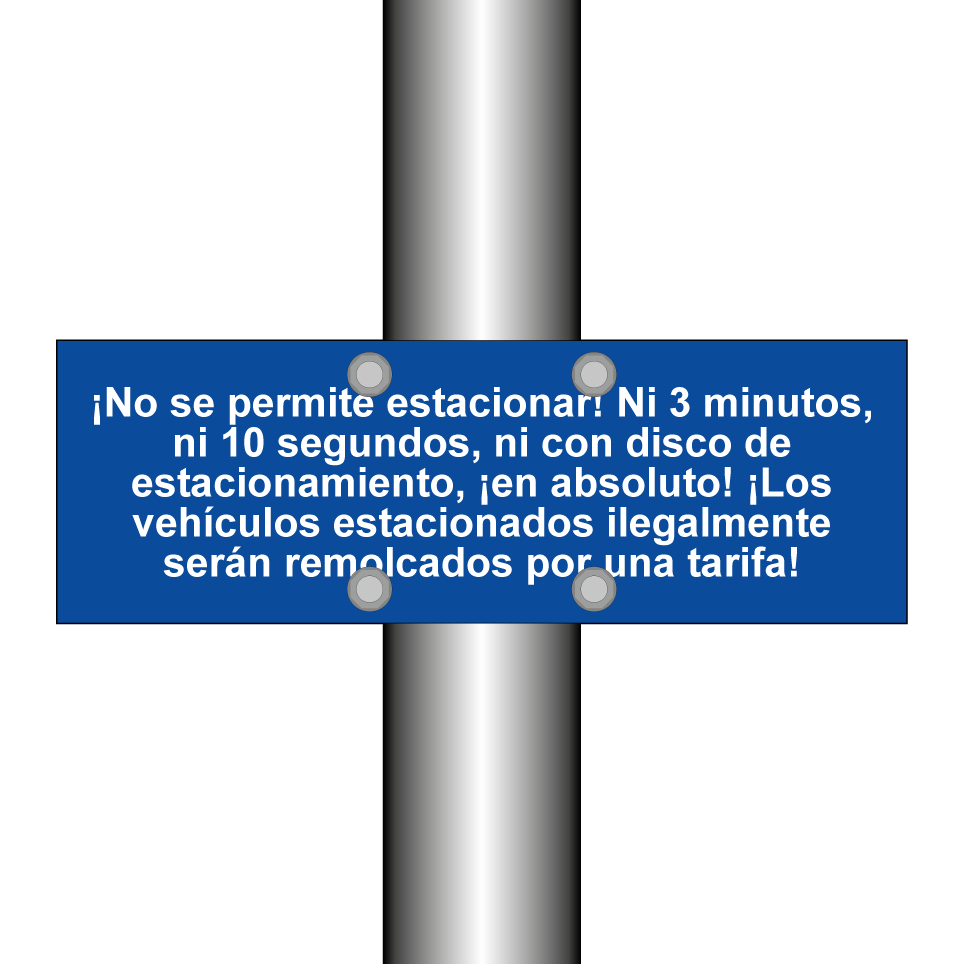 ¡No se permite estacionar! Ni 3 minutos, ni 10 segundos, ni con disco de estacionamiento, ¡en absoluto! ¡Los vehículos estacionados ilegalmente serán remolcados por una tarifa!