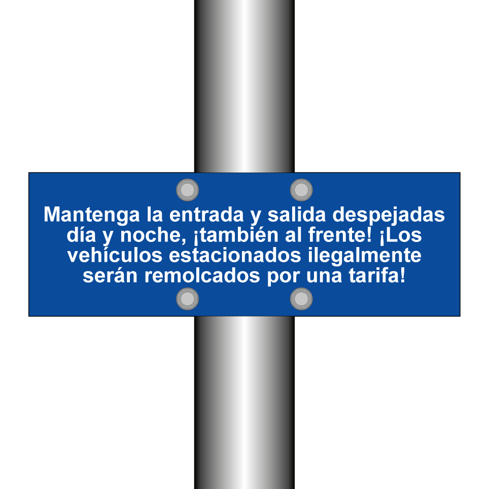 Mantenga la entrada y salida despejadas día y noche, ¡también al frente! ¡Los vehículos estacionados ilegalmente serán remolcados por una tarifa!