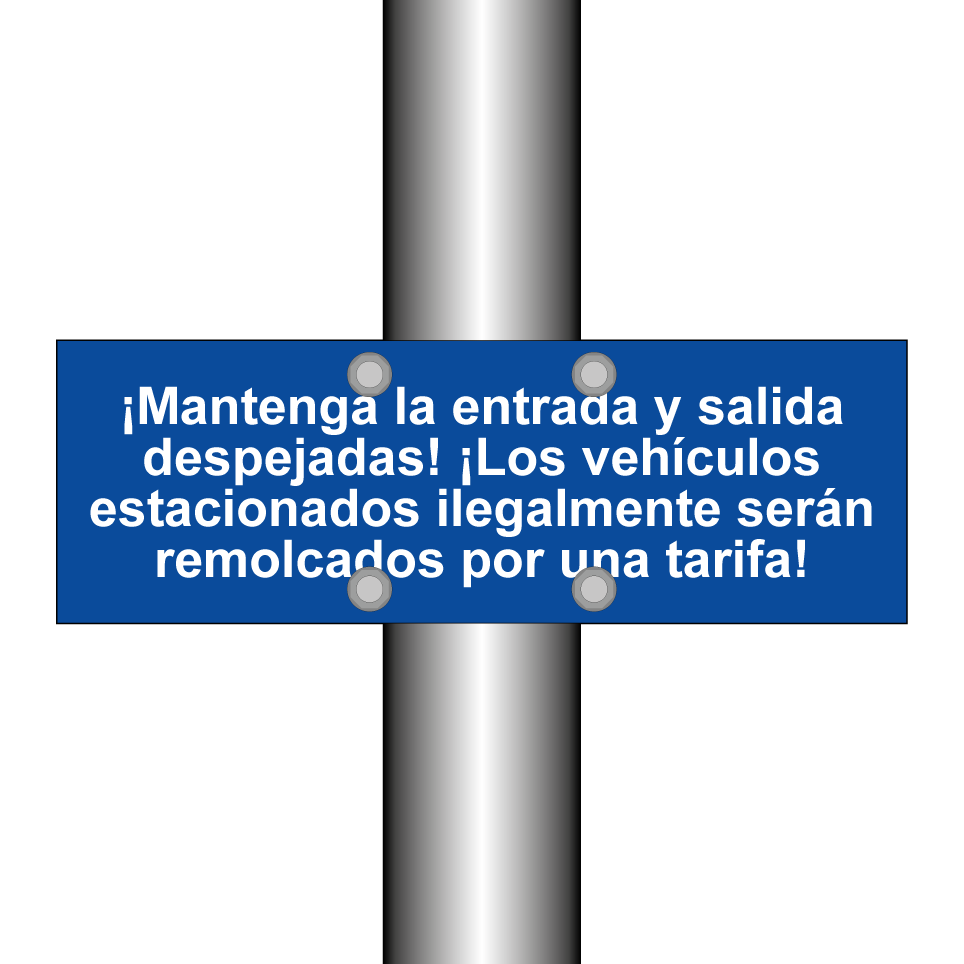 ¡Mantenga la entrada y salida despejadas! ¡Los vehículos estacionados ilegalmente serán remolcados por una tarifa!