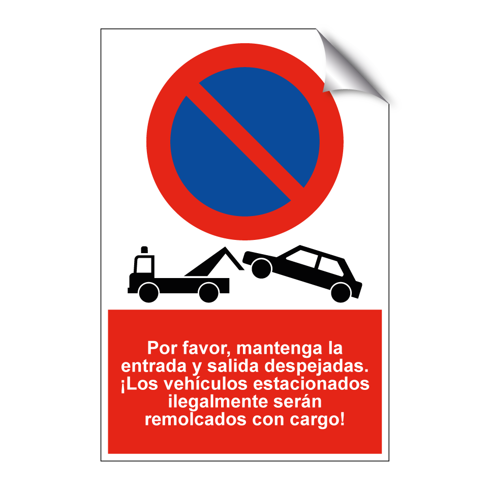 Por favor, mantenga la entrada y salida despejadas. ¡Los vehículos estacionados ilegalmente serán remolcados con cargo!
