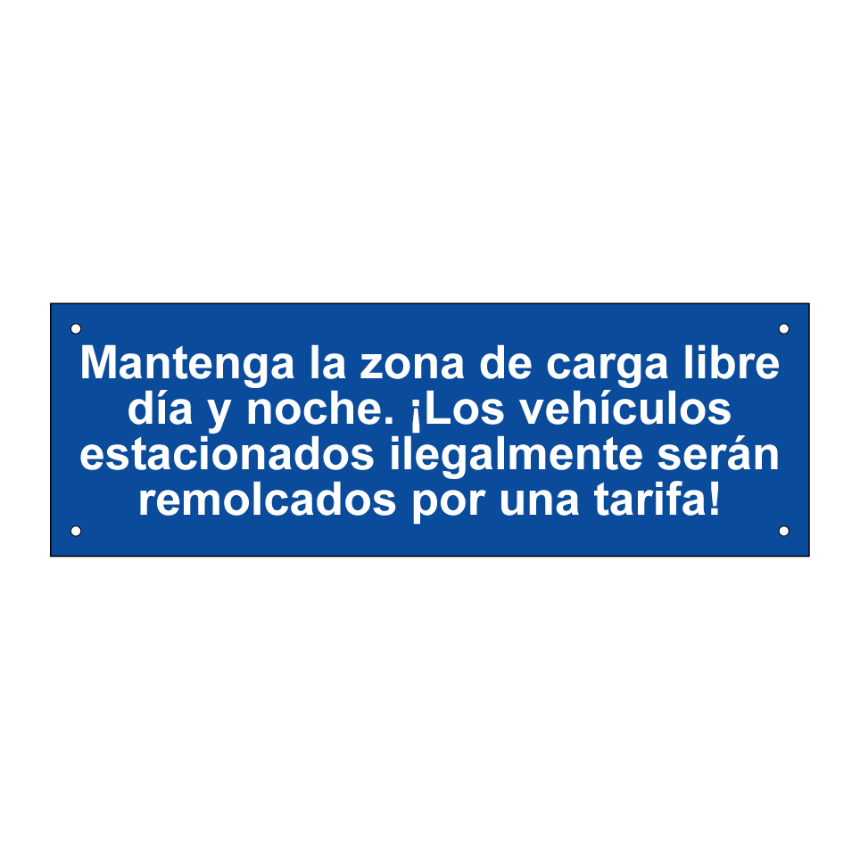 Mantenga la zona de carga libre día y noche. ¡Los vehículos estacionados ilegalmente serán remolcados por una tarifa!