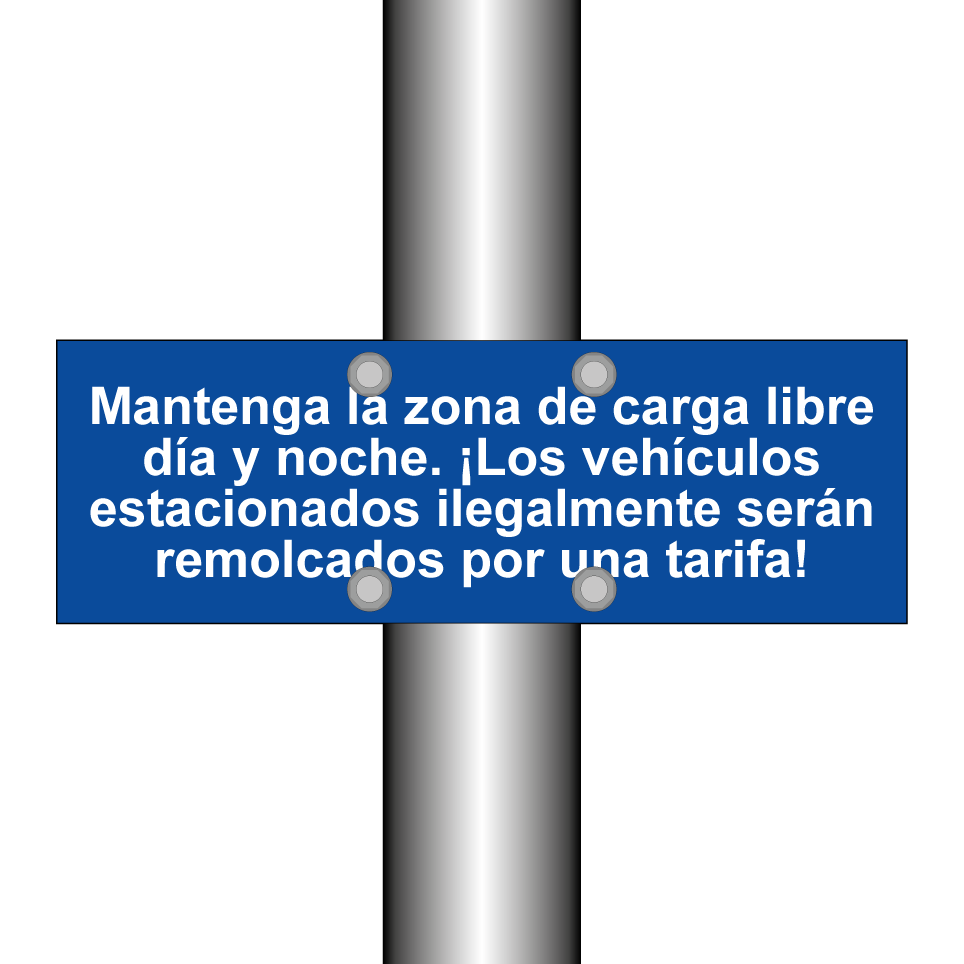 Mantenga la zona de carga libre día y noche. ¡Los vehículos estacionados ilegalmente serán remolcados por una tarifa!