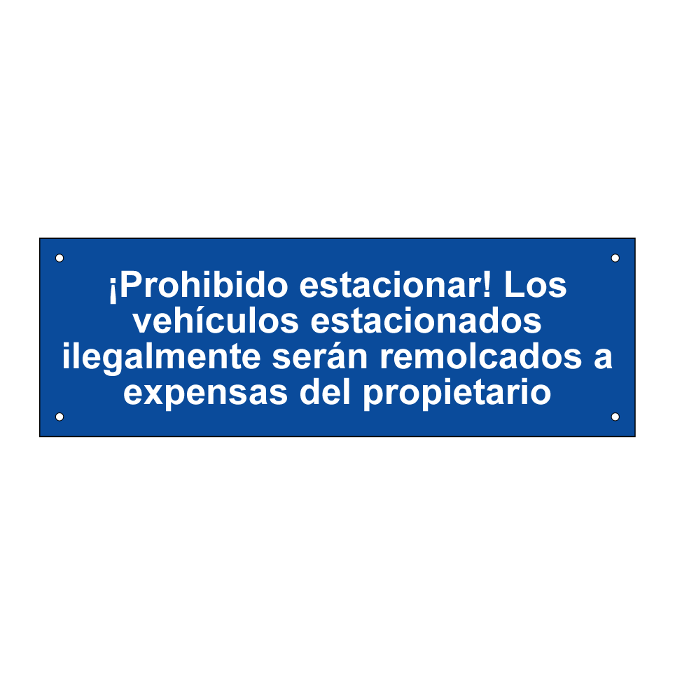 ¡Prohibido estacionar! Los vehículos estacionados ilegalmente serán remolcados a expensas del propietario
