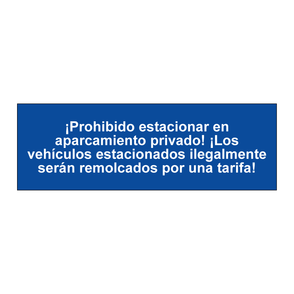 ¡Prohibido estacionar en aparcamiento privado! ¡Los vehículos estacionados ilegalmente serán remolcados por una tarifa!