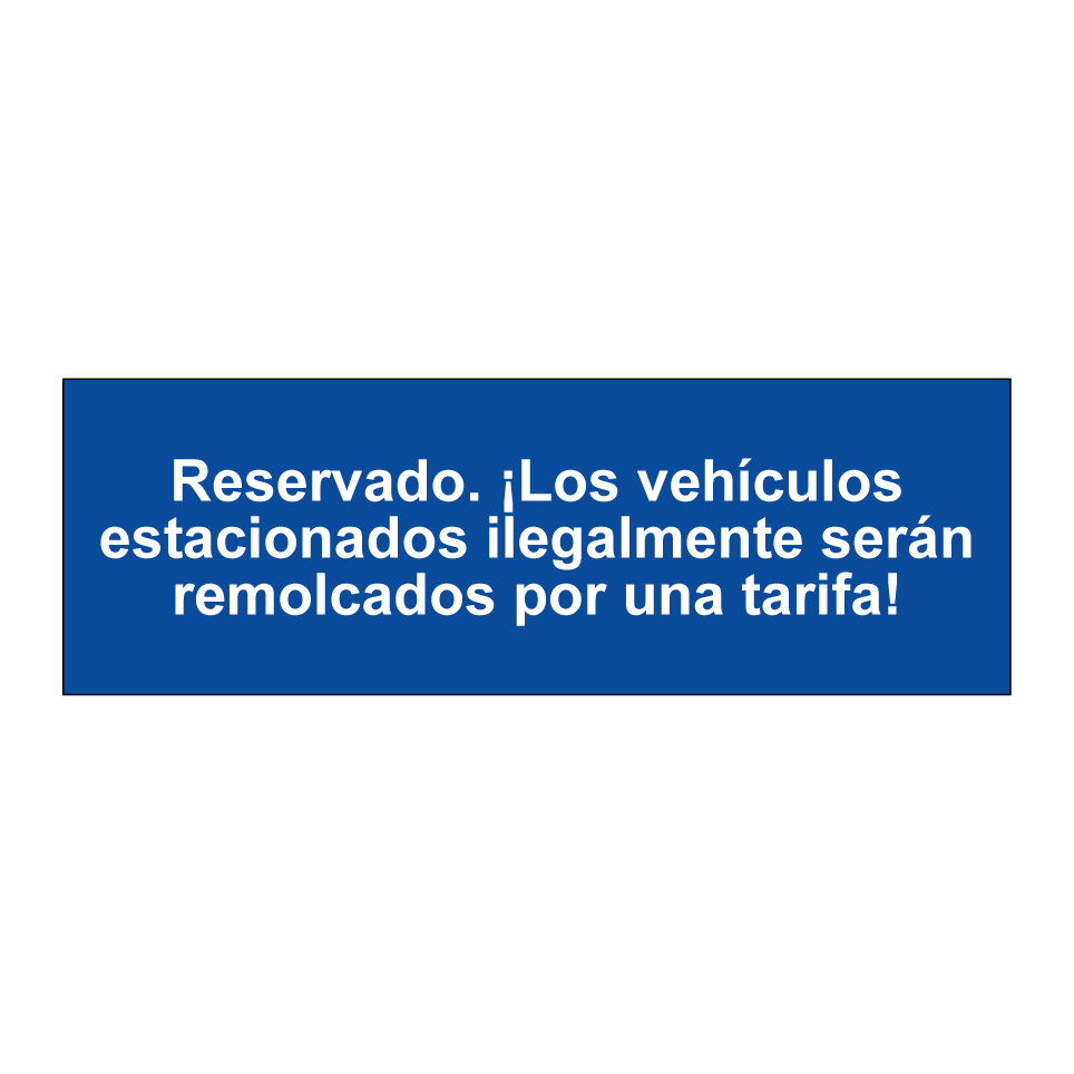Reservado. ¡Los vehículos estacionados ilegalmente serán remolcados por una tarifa!