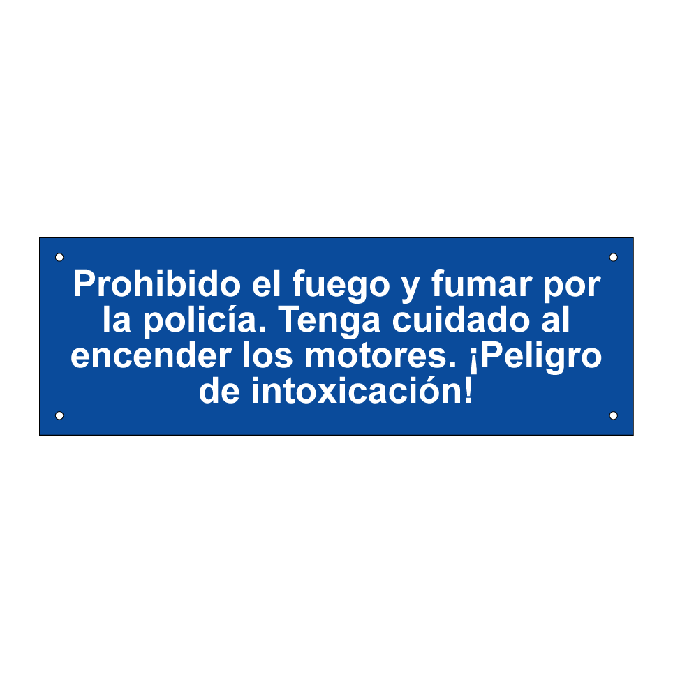Prohibido el fuego y fumar por la policía. Tenga cuidado al encender los motores. ¡Peligro de intoxicación!