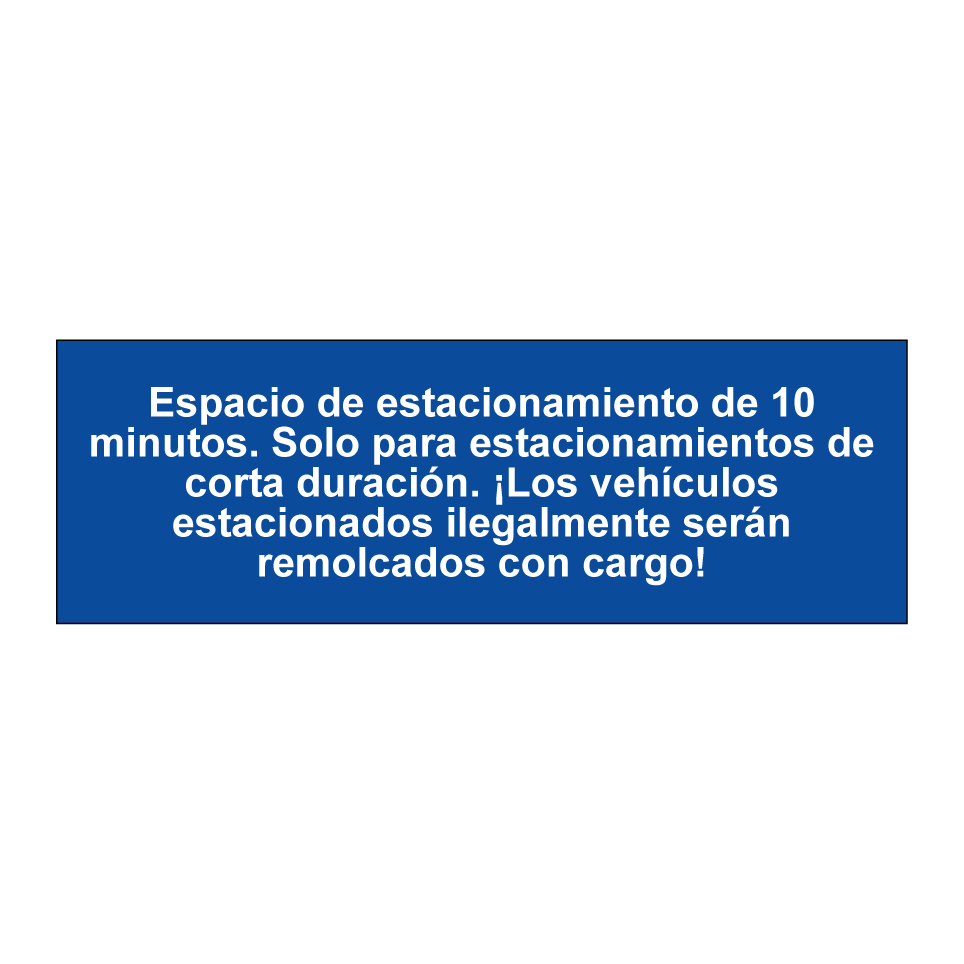 Espacio de estacionamiento de 10 minutos. Solo para estacionamientos de corta duración. ¡Los vehículos estacionados ilegalmente serán remolcados con cargo!