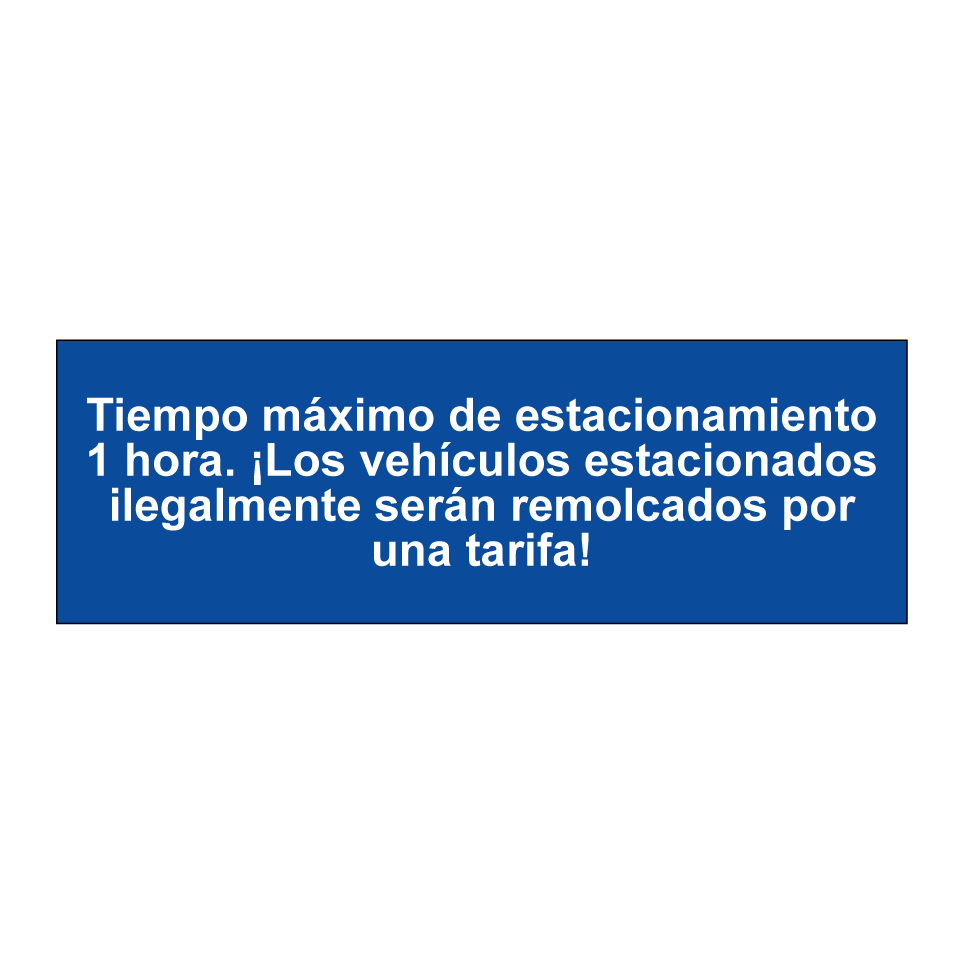 Tiempo máximo de estacionamiento 1 hora. ¡Los vehículos estacionados ilegalmente serán remolcados por una tarifa!