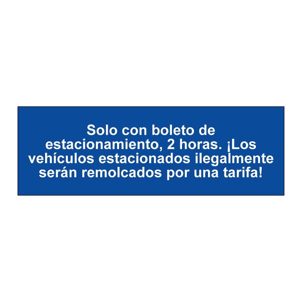 Solo con boleto de estacionamiento, 2 horas. ¡Los vehículos estacionados ilegalmente serán remolcados por una tarifa!