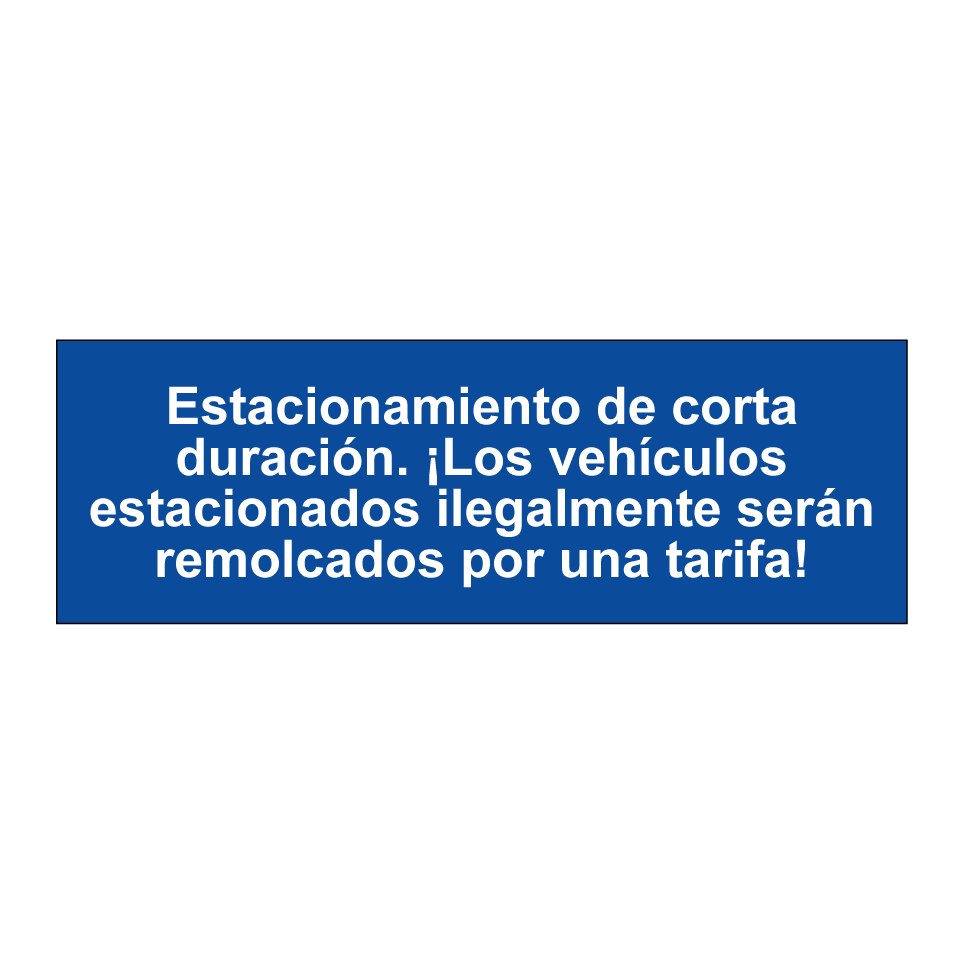 Estacionamiento de corta duración. ¡Los vehículos estacionados ilegalmente serán remolcados por una tarifa!
