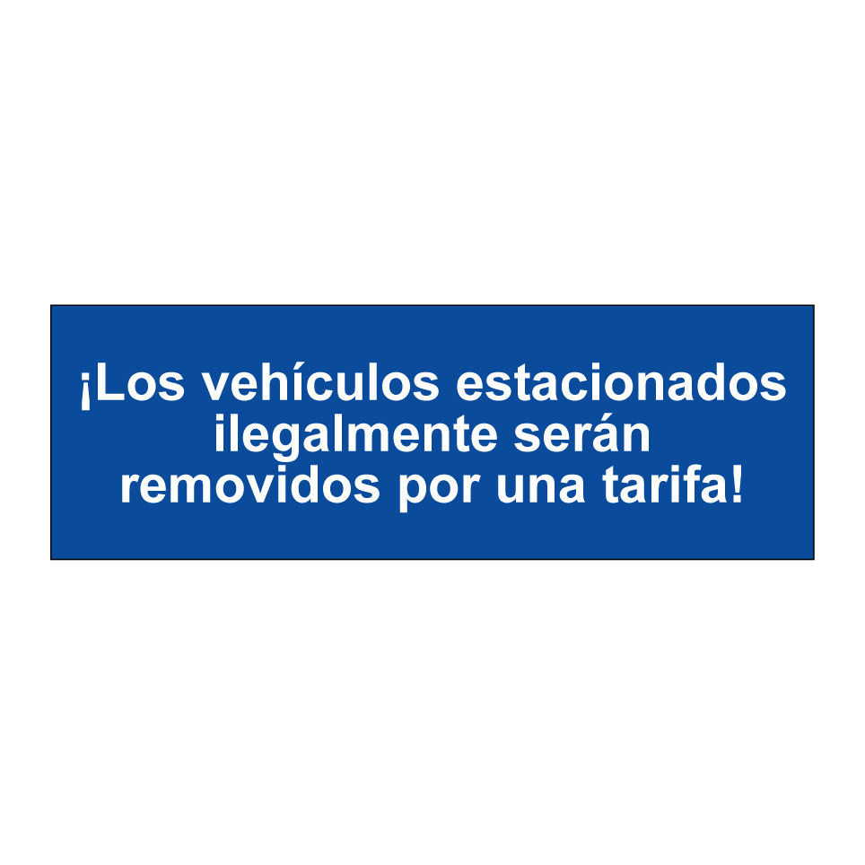 ¡Los vehículos estacionados ilegalmente serán removidos por una tarifa!