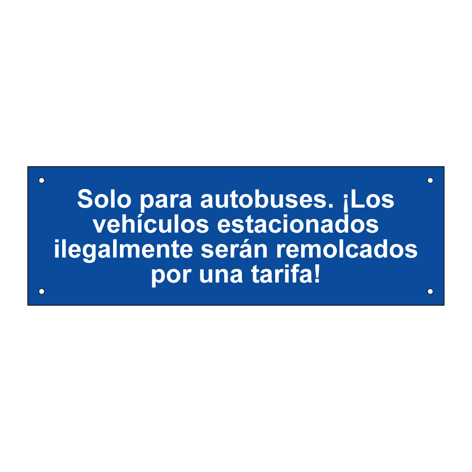 Solo para autobuses. ¡Los vehículos estacionados ilegalmente serán remolcados por una tarifa!