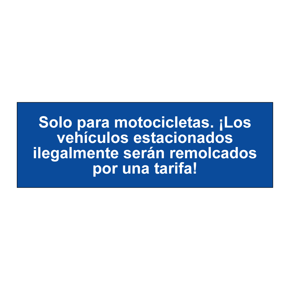 Solo para motocicletas. ¡Los vehículos estacionados ilegalmente serán remolcados por una tarifa!