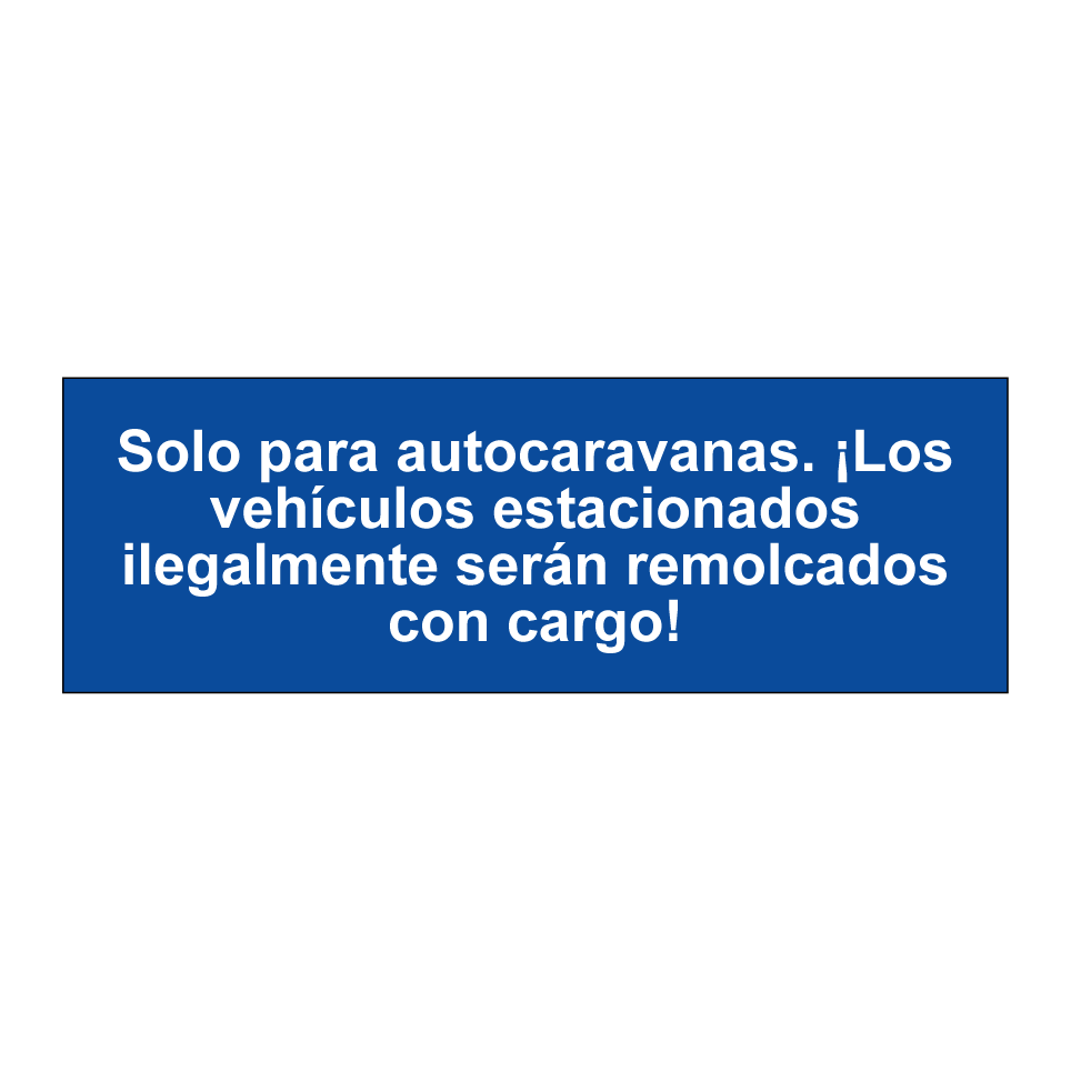 Solo para autocaravanas. ¡Los vehículos estacionados ilegalmente serán remolcados con cargo!
