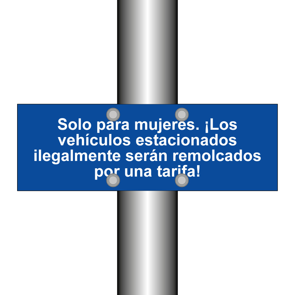Solo para mujeres. ¡Los vehículos estacionados ilegalmente serán remolcados por una tarifa!