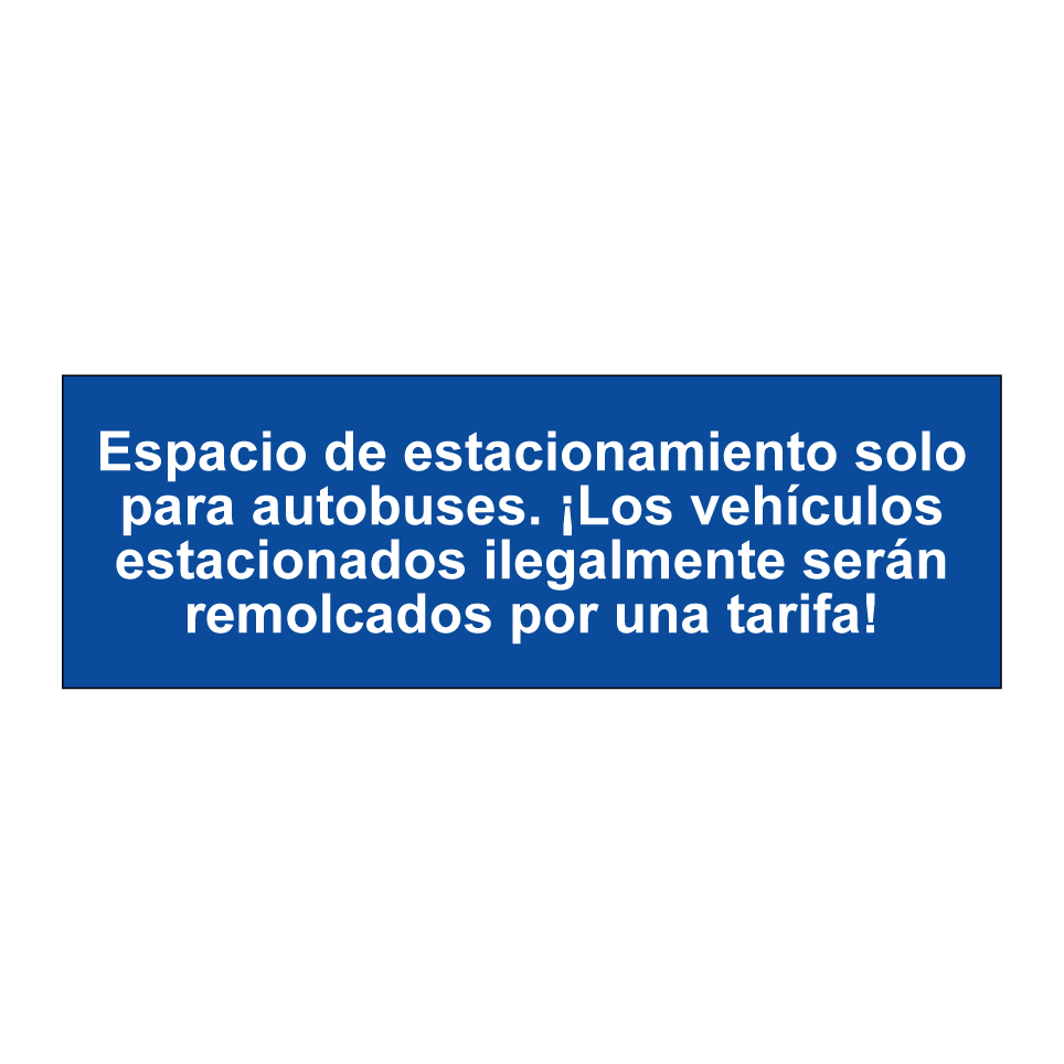 Espacio de estacionamiento solo para autobuses. ¡Los vehículos estacionados ilegalmente serán remolcados por una tarifa!