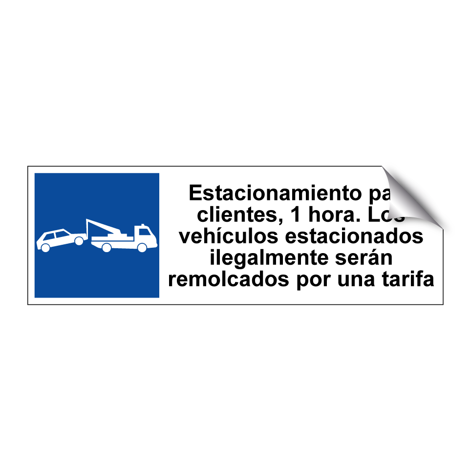 Estacionamiento para clientes, 1 hora. Los vehículos estacionados ilegalmente serán remolcados por una tarifa