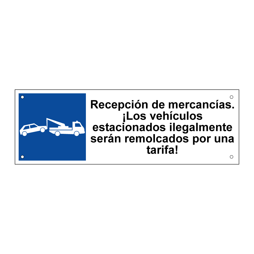 Recepción de mercancías. ¡Los vehículos estacionados ilegalmente serán remolcados por una tarifa!