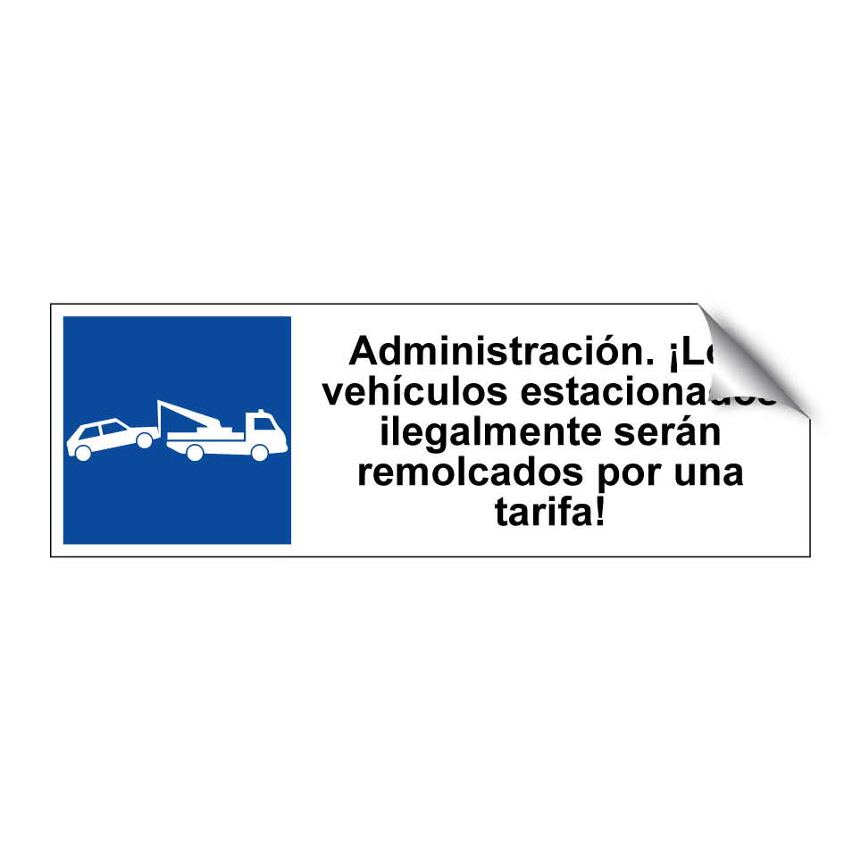 Administración. ¡Los vehículos estacionados ilegalmente serán remolcados por una tarifa!