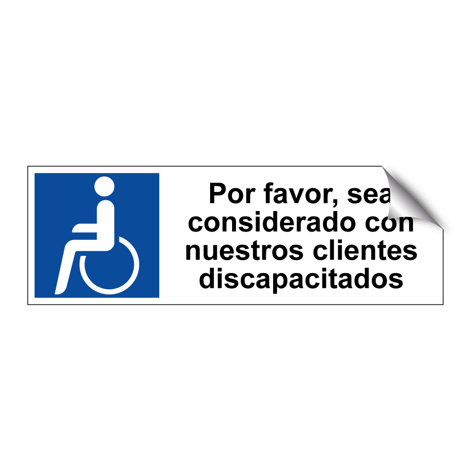 Por favor, sea considerado con nuestros clientes discapacitados