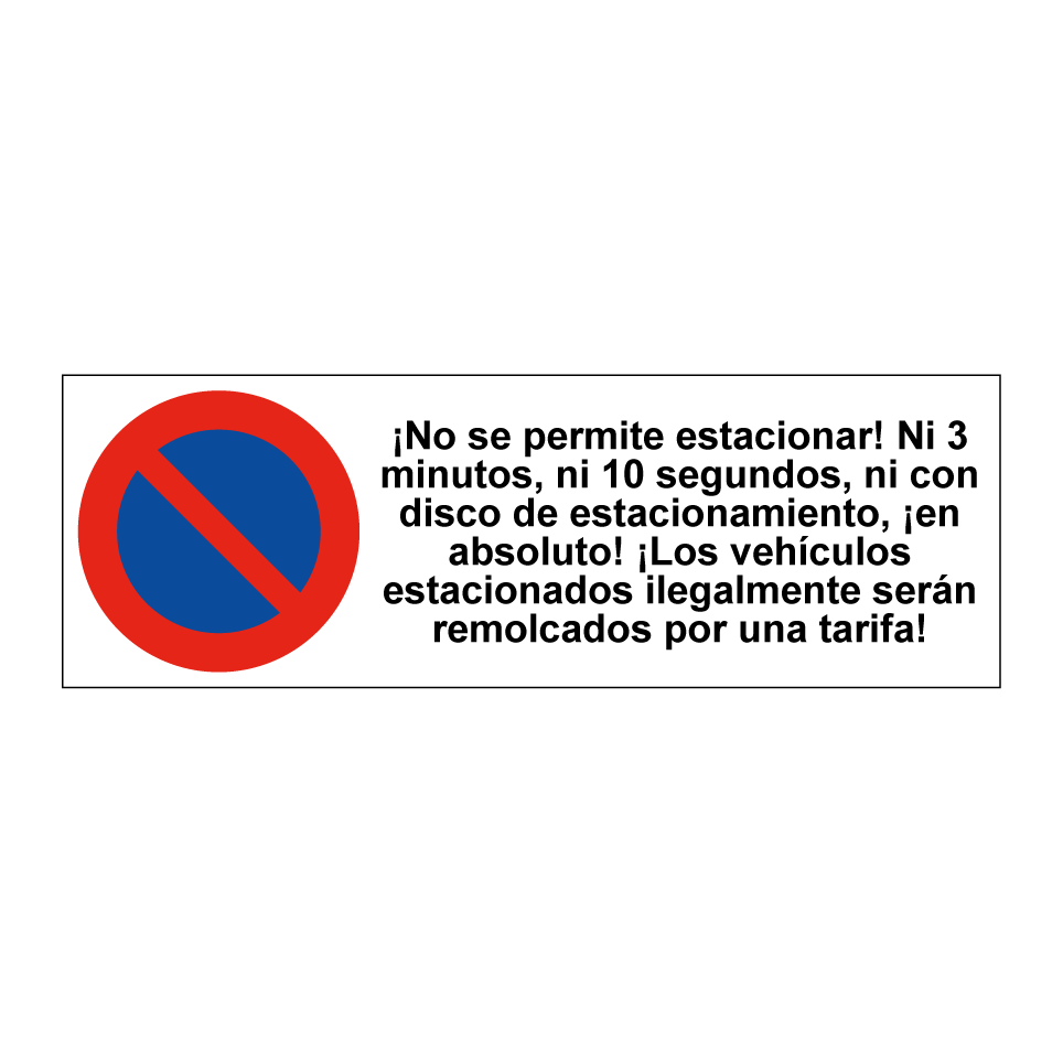 ¡No se permite estacionar! Ni 3 minutos, ni 10 segundos, ni con disco de estacionamiento, ¡en absoluto! ¡Los vehículos estacionados ilegalmente serán remolcados por una tarifa!