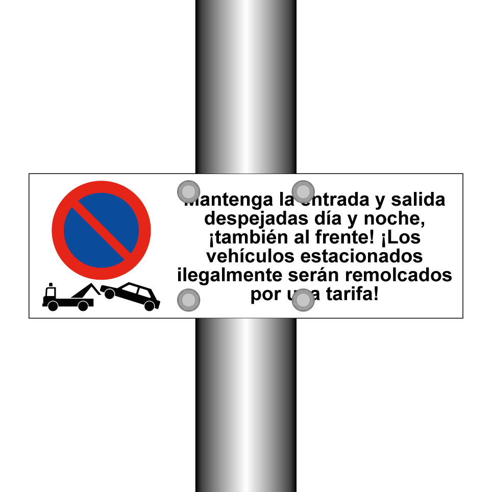 Mantenga la entrada y salida despejadas día y noche, ¡también al frente! ¡Los vehículos estacionados ilegalmente serán remolcados por una tarifa!
