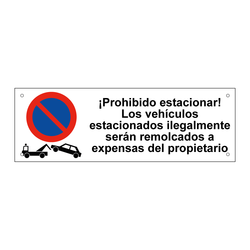 ¡Prohibido estacionar! Los vehículos estacionados ilegalmente serán remolcados a expensas del propietario