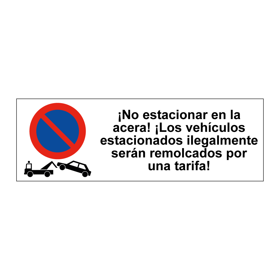 ¡No estacionar en la acera! ¡Los vehículos estacionados ilegalmente serán remolcados por una tarifa!