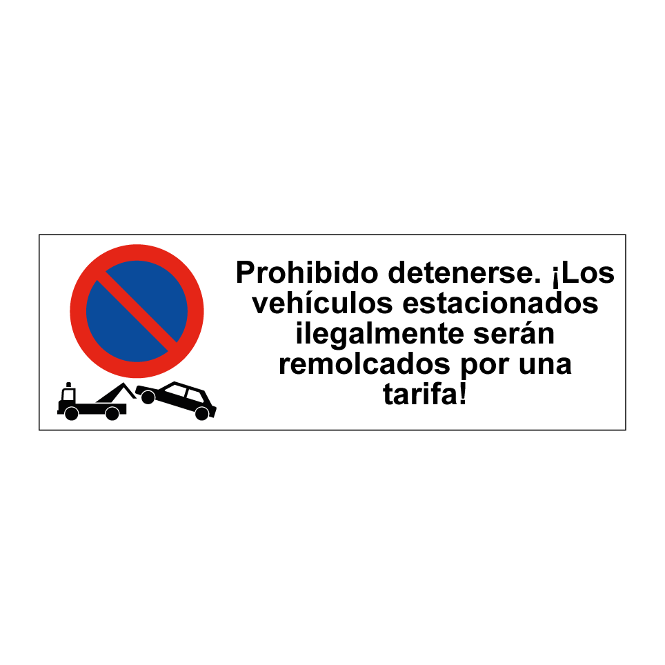Prohibido detenerse. ¡Los vehículos estacionados ilegalmente serán remolcados por una tarifa!