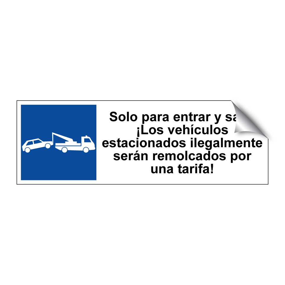 Solo para entrar y salir. ¡Los vehículos estacionados ilegalmente serán remolcados por una tarifa!