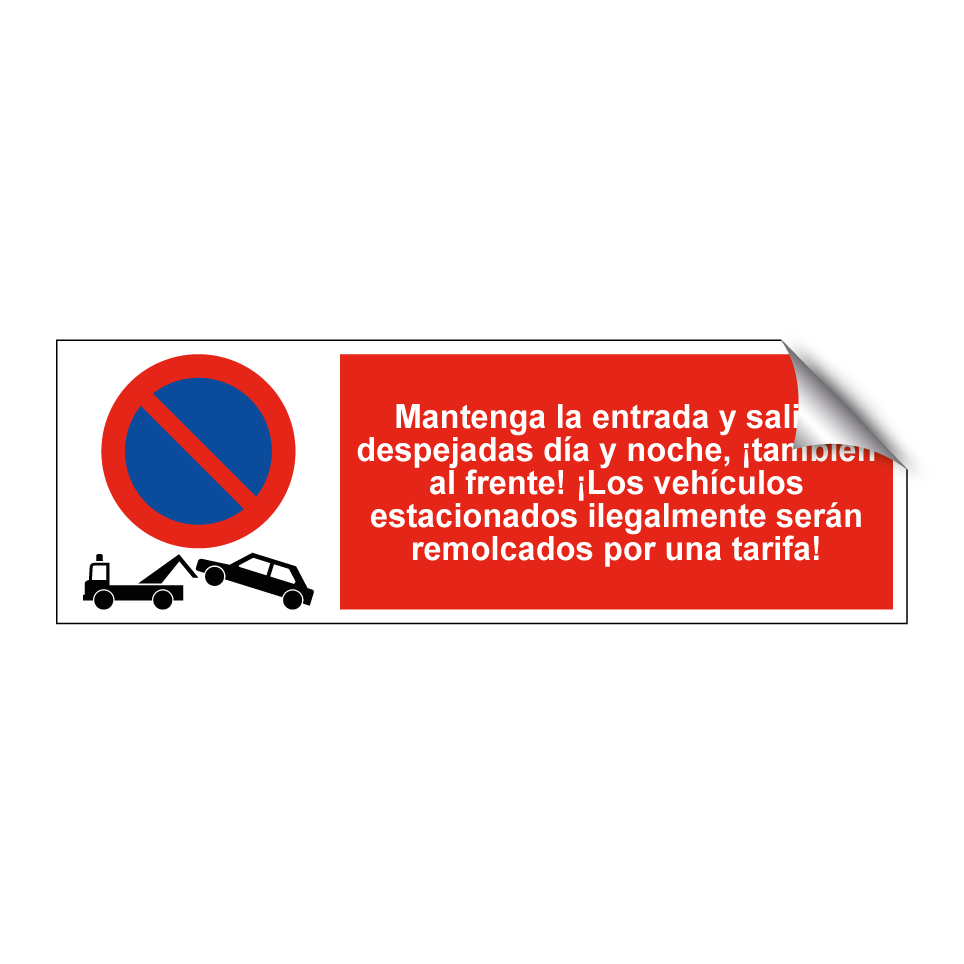 Mantenga la entrada y salida despejadas día y noche, ¡también al frente! ¡Los vehículos estacionados ilegalmente serán remolcados por una tarifa!