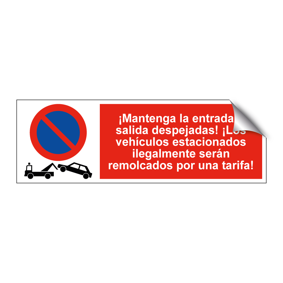 ¡Mantenga la entrada y salida despejadas! ¡Los vehículos estacionados ilegalmente serán remolcados por una tarifa!