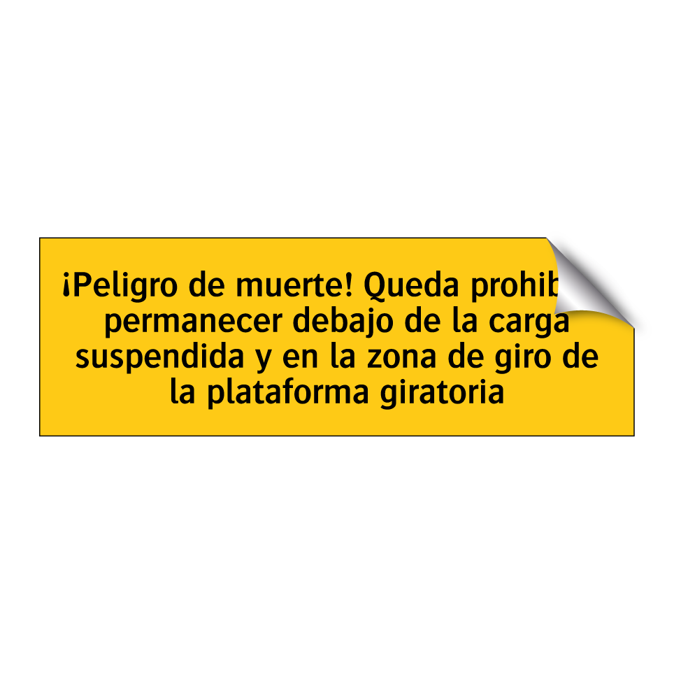 ¡Peligro de muerte! Queda prohibido permanecer debajo de la carga suspendida y en la zona de giro de la plataforma giratoria