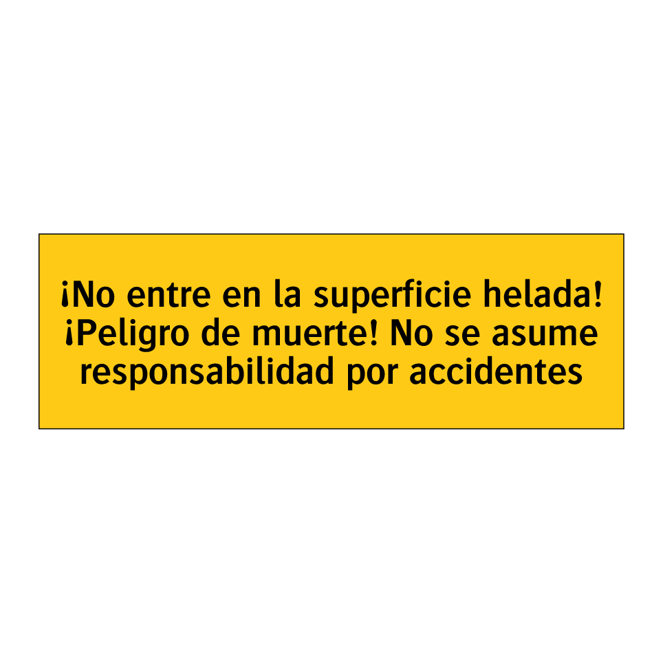 ¡No entre en la superficie helada! ¡Peligro de muerte! No se asume responsabilidad por accidentes