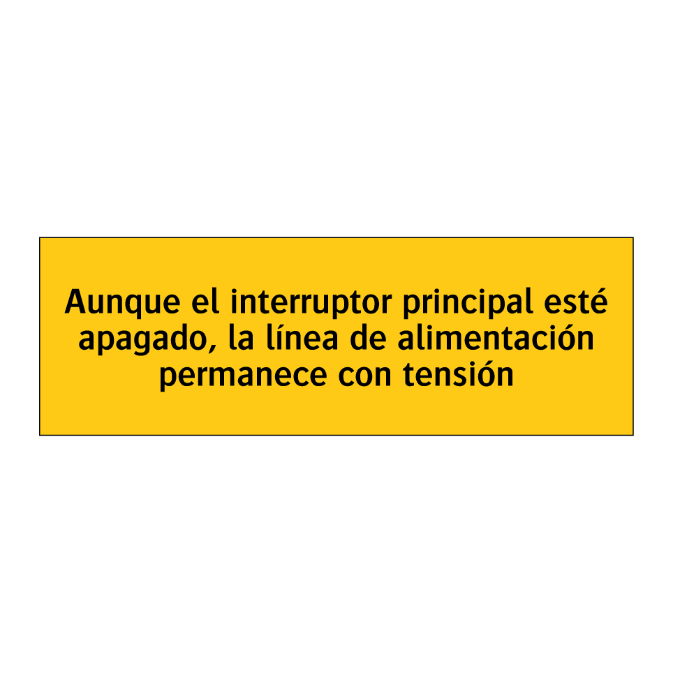 Aunque el interruptor principal esté apagado, la línea de alimentación permanece con tensión