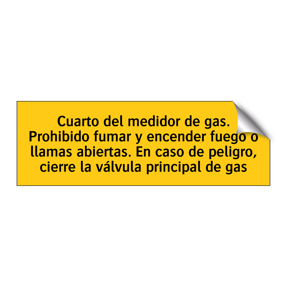 Cuarto del medidor de gas. Prohibido fumar y encender fuego o llamas abiertas. En caso de peligro, cierre la válvula principal de gas
