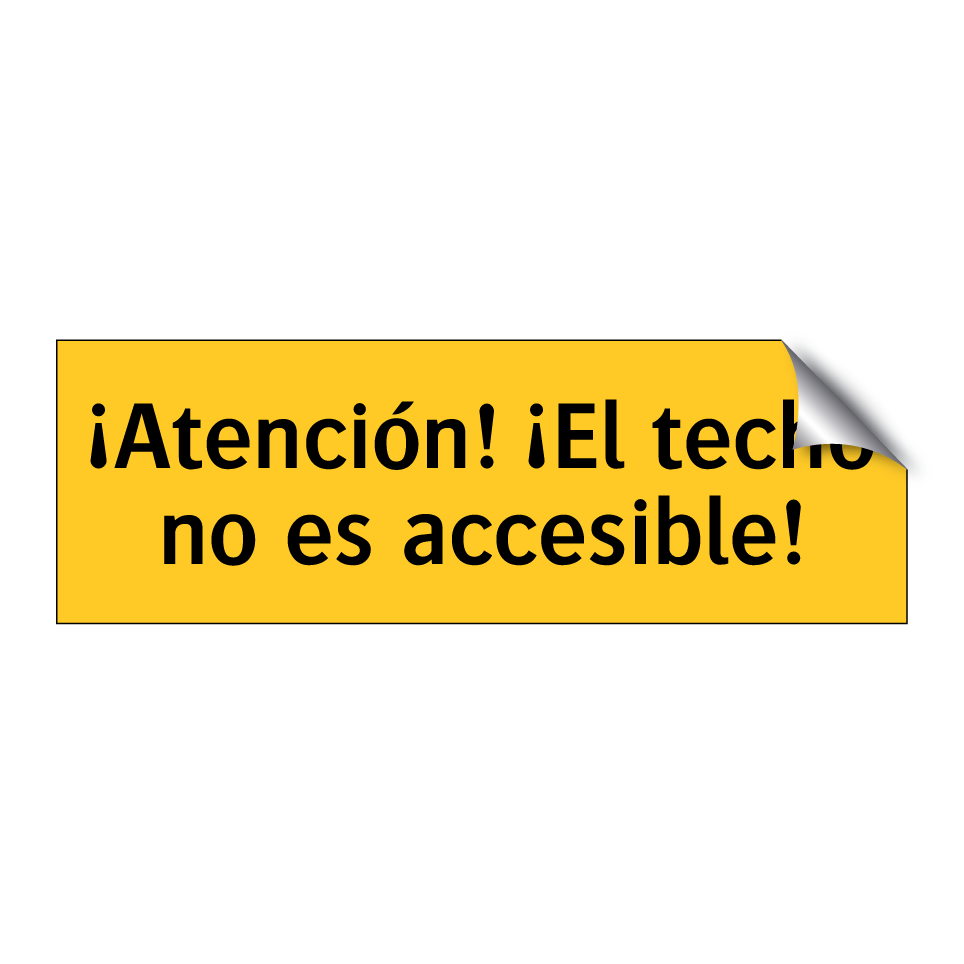 ¡Atención! ¡El techo no es accesible!