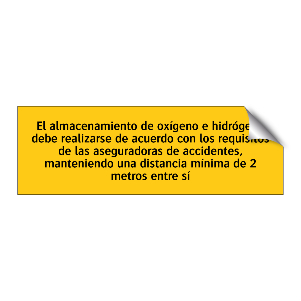 El almacenamiento de oxígeno e hidrógeno debe realizarse de acuerdo con los requisitos de las aseguradoras de accidentes, manteniendo una distancia mínima de 2 metros entre sí