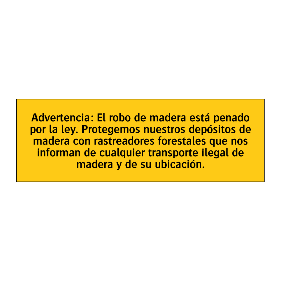 Advertencia: El robo de madera está penado por la ley. Protegemos nuestros depósitos de madera con rastreadores forestales que nos informan de cualquier transporte ilegal de madera y de su ubicación.