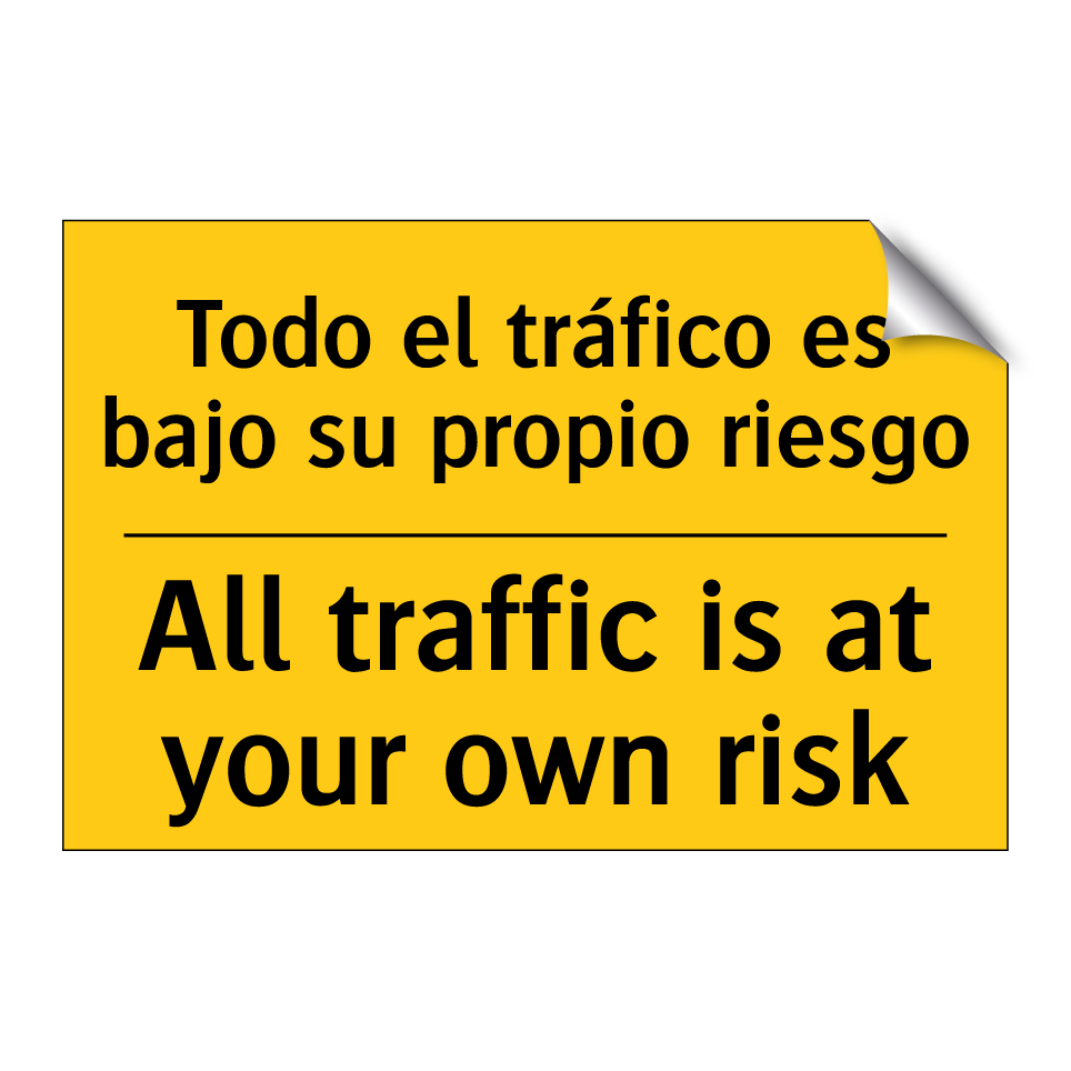 Todo el tráfico es bajo su propio riesgo - All traffic is at your own risk