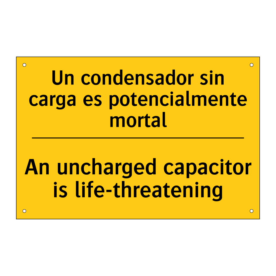 Un condensador sin carga es potencialmente mortal - An uncharged capacitor is life-threatening